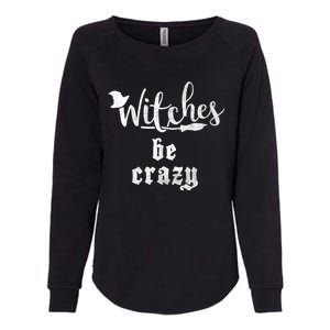 Witches Be Crazy Halloween Top Gift Womens California Wash Sweatshirt