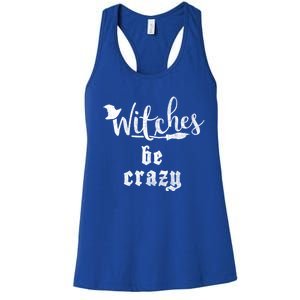 Witches Be Crazy Halloween Top Gift Women's Racerback Tank