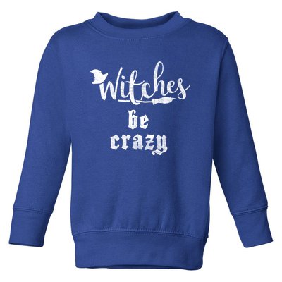 Witches Be Crazy Halloween Top Gift Toddler Sweatshirt