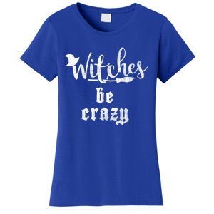 Witches Be Crazy Halloween Top Gift Women's T-Shirt