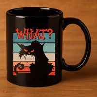 What? Black Cat Kitty For Man And Woman Funny Cat 11oz C Handle Ceramic Mug