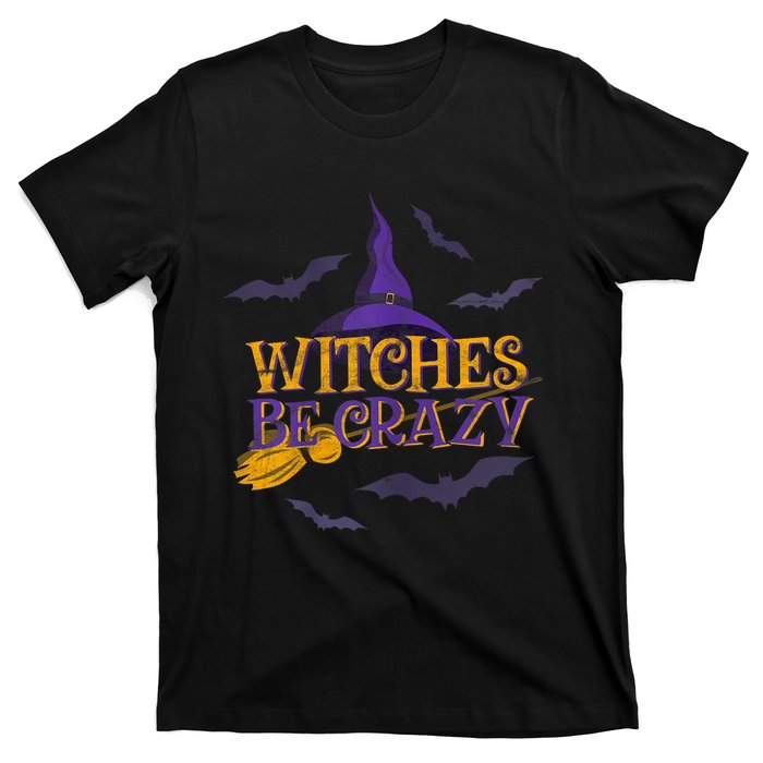 Witches Be Crazy Funny Halloween Witch Broom Stick Costume T-Shirt