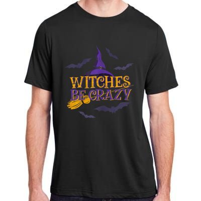 Witches Be Crazy Funny Halloween Witch Broom Stick Costume Adult ChromaSoft Performance T-Shirt