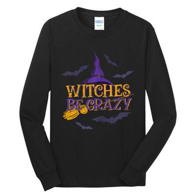 Witches Be Crazy Funny Halloween Witch Broom Stick Costume Tall Long Sleeve T-Shirt