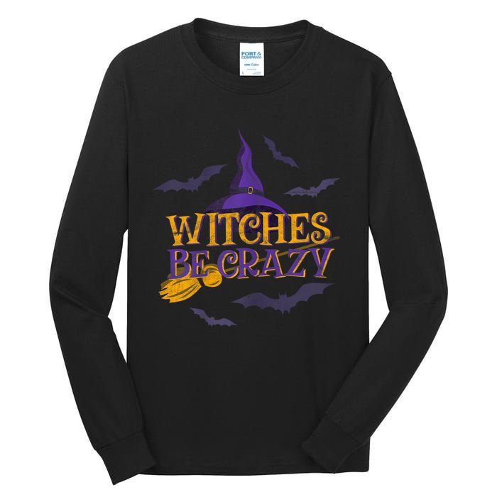 Witches Be Crazy Funny Halloween Witch Broom Stick Costume Tall Long Sleeve T-Shirt