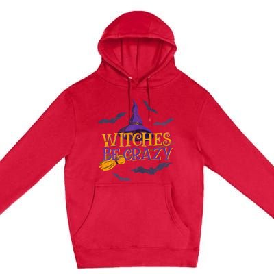 Witches Be Crazy Funny Halloween Witch Broom Stick Costume Premium Pullover Hoodie