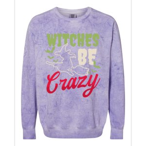 Witches Be Crazy Design Halloween Witch Gift Colorblast Crewneck Sweatshirt