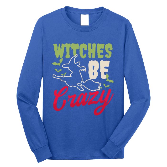 Witches Be Crazy Design Halloween Witch Gift Long Sleeve Shirt