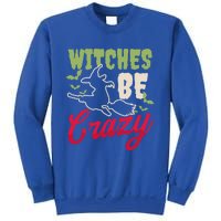 Witches Be Crazy Design Halloween Witch Gift Sweatshirt