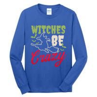 Witches Be Crazy Design Halloween Witch Gift Tall Long Sleeve T-Shirt