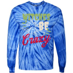 Witches Be Crazy Design Halloween Witch Gift Tie-Dye Long Sleeve Shirt