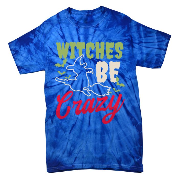 Witches Be Crazy Design Halloween Witch Gift Tie-Dye T-Shirt