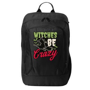 Witches Be Crazy Design Halloween Witch Gift City Backpack