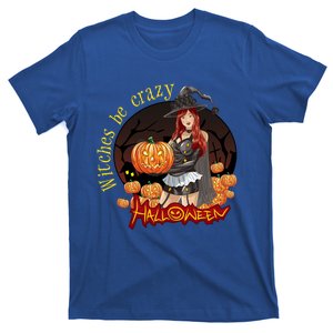 Witches Be Crazy Pumpkin Halloween Meaningful Gift T-Shirt