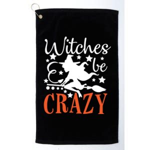 Witches Be Crazy Funny Halloween Costume Funny Gift Platinum Collection Golf Towel