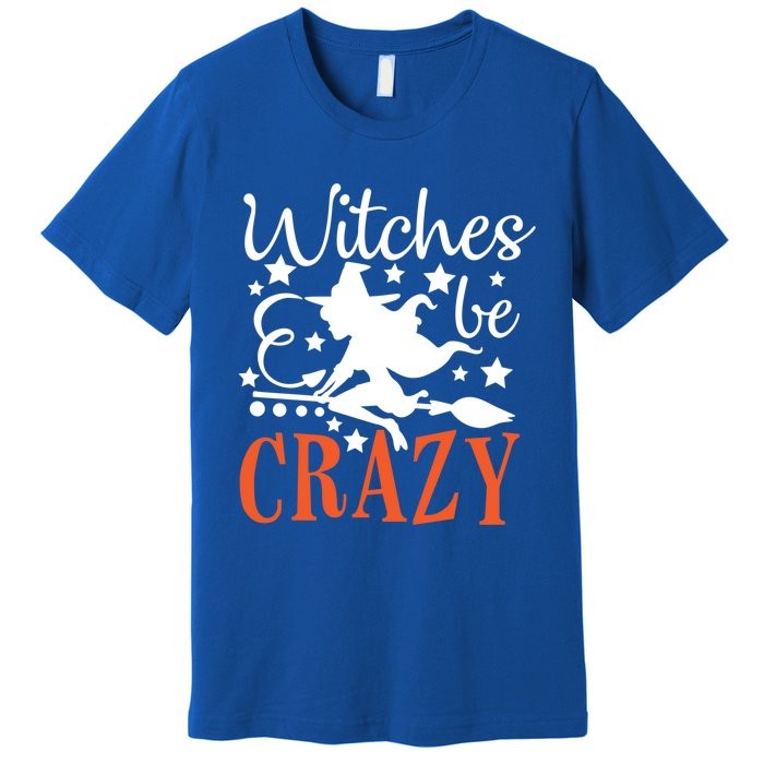 Witches Be Crazy Funny Halloween Costume Funny Gift Premium T-Shirt