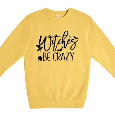 Witches Be Crazy Gift Premium Crewneck Sweatshirt