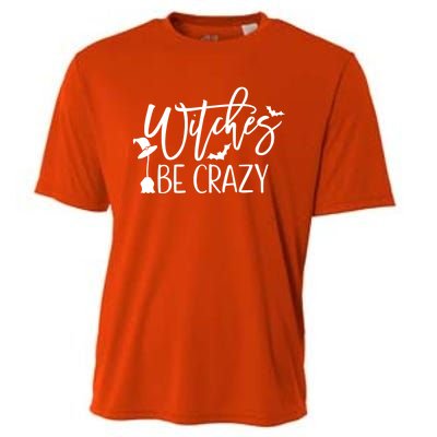 Witches Be Crazy Gift Cooling Performance Crew T-Shirt