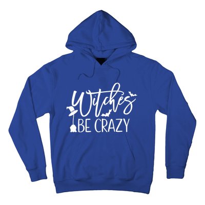 Witches Be Crazy Gift Hoodie