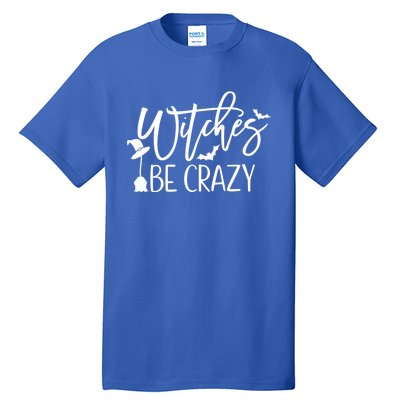 Witches Be Crazy Gift Tall T-Shirt