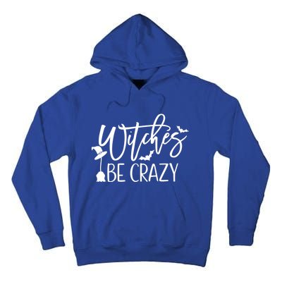 Witches Be Crazy Gift Tall Hoodie