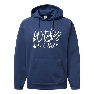 Witches Be Crazy Gift Performance Fleece Hoodie