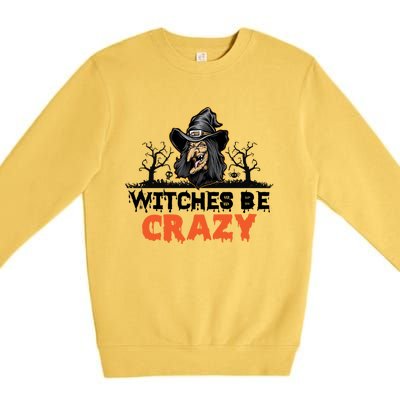 Witches Be Crazy Gift Premium Crewneck Sweatshirt