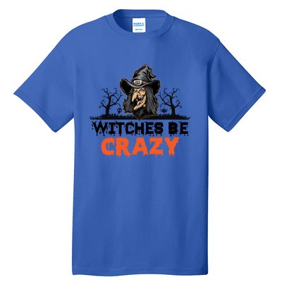 Witches Be Crazy Gift Tall T-Shirt