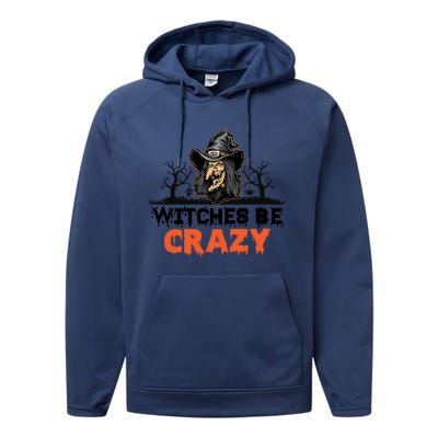 Witches Be Crazy Gift Performance Fleece Hoodie