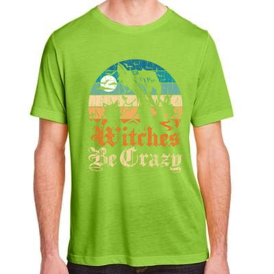 Witches Be Crazy Gift Adult ChromaSoft Performance T-Shirt