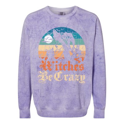 Witches Be Crazy Gift Colorblast Crewneck Sweatshirt