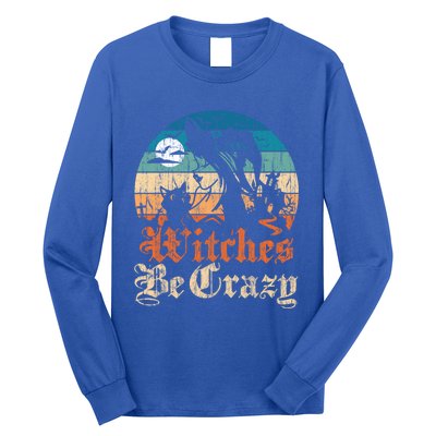 Witches Be Crazy Gift Long Sleeve Shirt