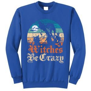 Witches Be Crazy Gift Sweatshirt