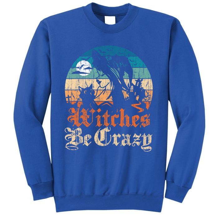 Witches Be Crazy Gift Sweatshirt