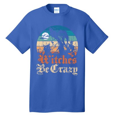 Witches Be Crazy Gift Tall T-Shirt