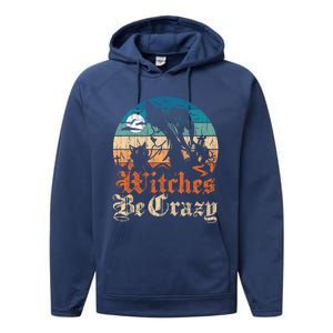 Witches Be Crazy Gift Performance Fleece Hoodie