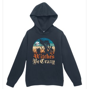 Witches Be Crazy Gift Urban Pullover Hoodie