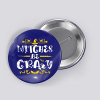 Witches Be Crazy Witch Halloween Matching Costume Gift Button