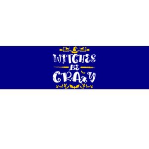 Witches Be Crazy Witch Halloween Matching Costume Gift Bumper Sticker