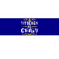 Witches Be Crazy Witch Halloween Matching Costume Gift Bumper Sticker