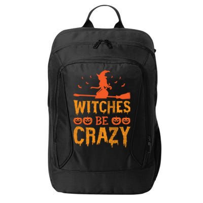 Witches Be Crazy Funny Gift City Backpack