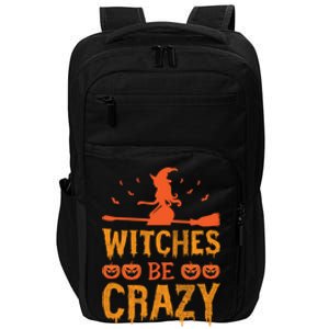 Witches Be Crazy Funny Gift Impact Tech Backpack