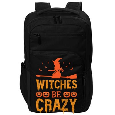 Witches Be Crazy Funny Gift Impact Tech Backpack