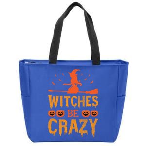 Witches Be Crazy Funny Gift Zip Tote Bag