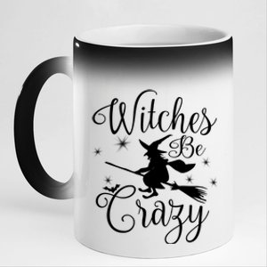 Witches Be Crazy Funny Halloween Witch Gift 11oz Black Color Changing Mug