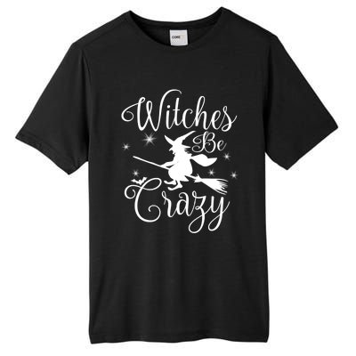 Witches Be Crazy Funny Halloween Witch Gift Tall Fusion ChromaSoft Performance T-Shirt