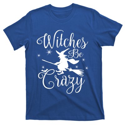 Witches Be Crazy Funny Halloween Witch Gift T-Shirt