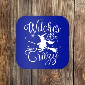 Witches Be Crazy Funny Halloween Witch Gift Coaster