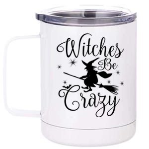 Witches Be Crazy Funny Halloween Witch Gift 12 oz Stainless Steel Tumbler Cup