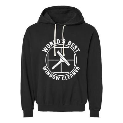 WorldS Best Cool Window Washing Professional Window Cleaner Garment-Dyed Fleece Hoodie